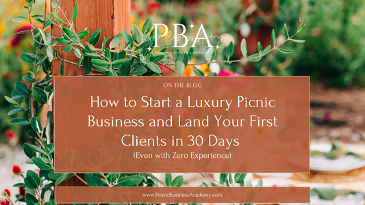 How to Start a Luxury Picnic Business and Land Your First Clients in 30 Days (Even with Zero Experience)